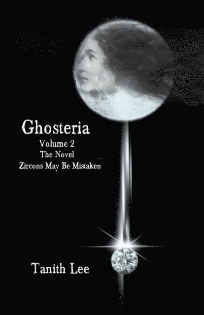 Tanith Lee - Ghosteria 2: The Novel: Zircons May Be Mistaken, E-bok