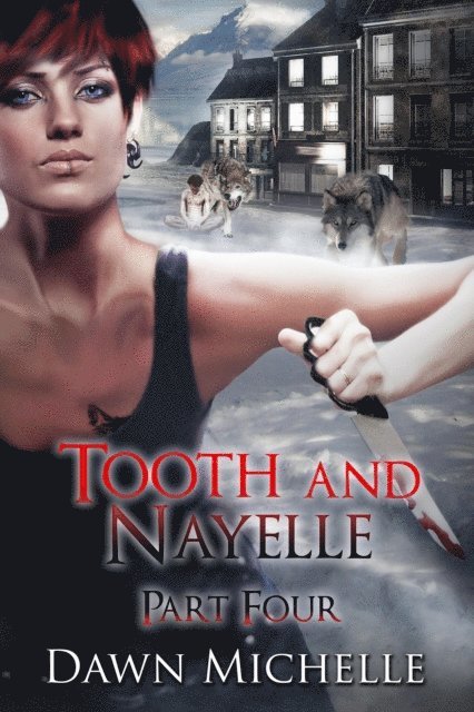 Dawn Michelle - Tooth and Nayelle - Part Four, E-bok