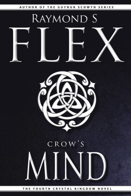 Raymond S Flex - Crow's Mind: The Fourth Crystal Kingdom Novel, E-bok