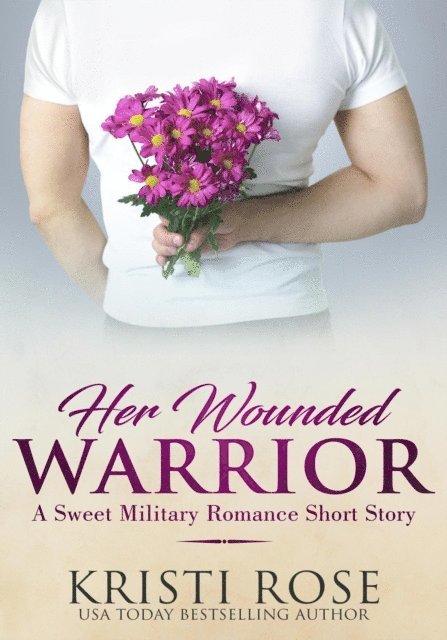 Kristi Rose - Her Wounded Warrior, E-bok