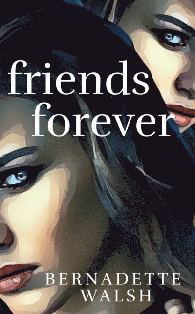Bernadette Walsh - Friends Forever, E-bok