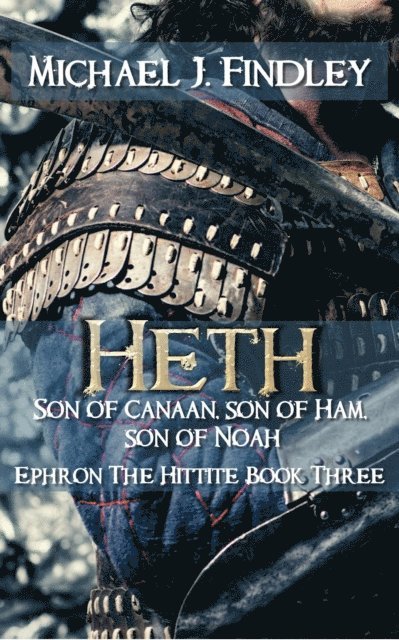 Michael J. Findley - Heth Son of Canaan Son of Ham, Son of Noah, E-bok