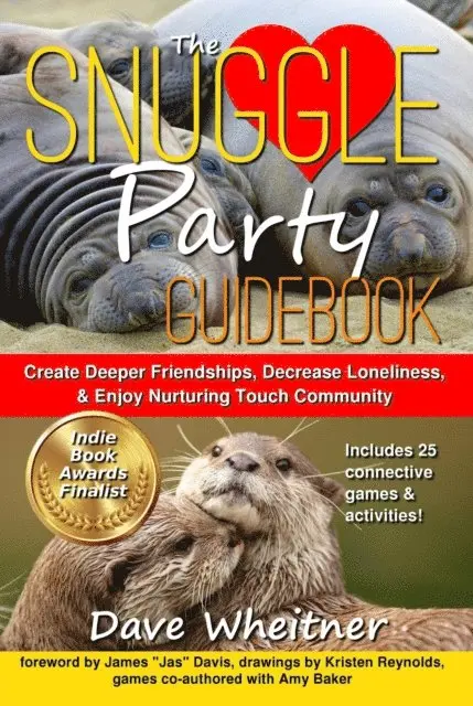 Amy Baker, Dave Wheitner - Snuggle Party Guidebook: Create Deeper Friendships, Decrease Loneliness, & Enjoy Nurturing Touch Community, E-bok. Tillgänglighet: Lägg i varukorg