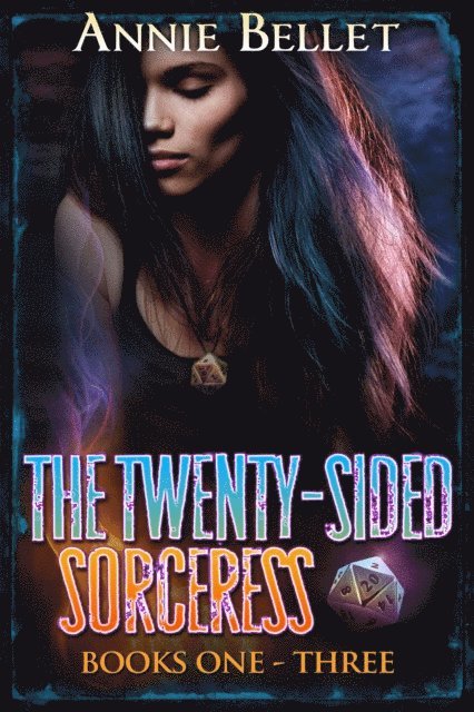 Annie Bellet - Twenty-Sided Sorceress Series, Books 1-3, E-bok