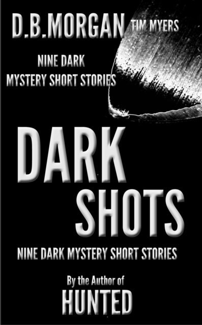 Tim Myers, DB Morgan - Dark Shots, E-bok