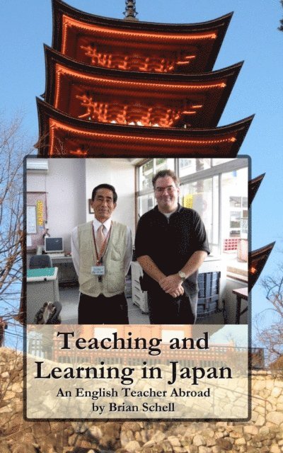 Brian Schell - Teaching and Learning in Japan: An English Teacher Abroad, E-bok