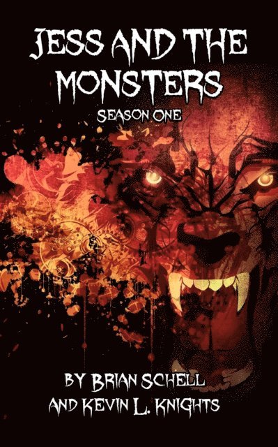 Kevin L. Knights, Brian Schell - Jess and the Monsters Season One, E-bok