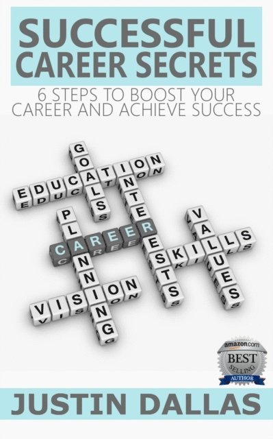 Justin Dallas - Successful Career Secrets: 6 Steps to Boost Your Carer and Achieve Success, E-bok. Tillgänglighet: Lägg i varukorg