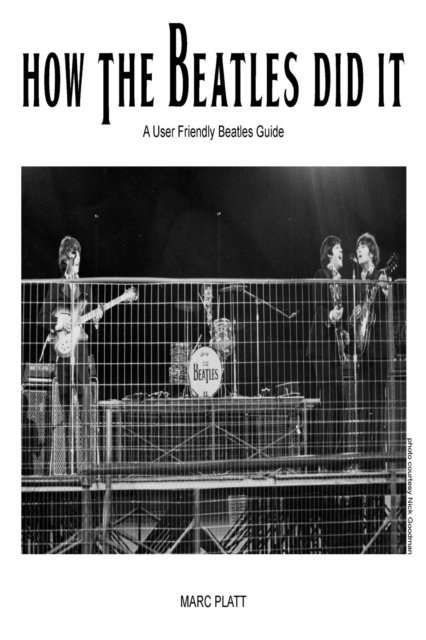 Marc Platt - How The Beatles Did It, E-bok