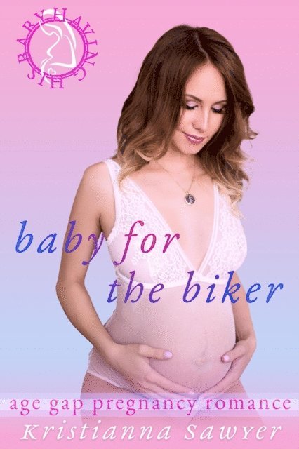 Kristianna Sawyer - Baby For The Biker, E-bok