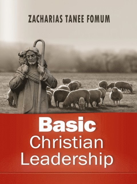 Zacharias Tanee Fomum - Basic Christian Leadership, E-bok
