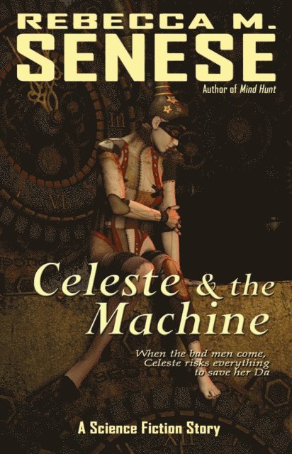Rebecca M. Senese - Celeste and the Machine: A Science Fiction Story, E-bok