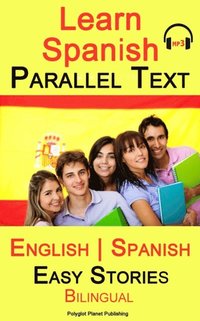 Learn Spanish - Parallel Text -Easy Stories (English - Spanish)  Bilingual