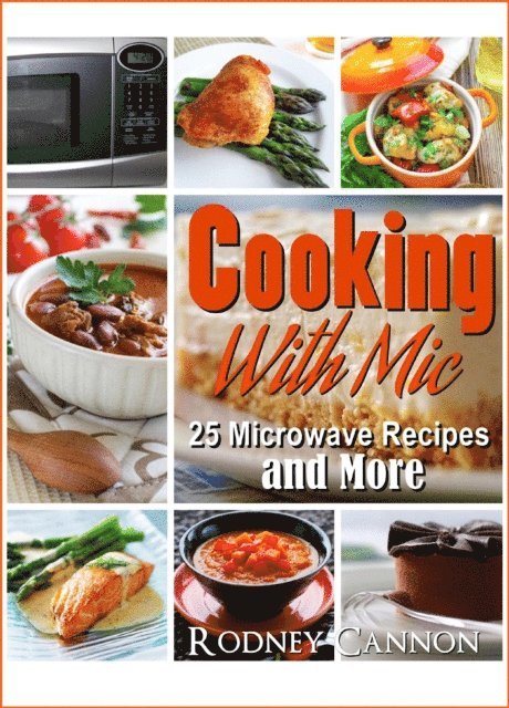 rodney cannon - Cooking With Mic, 25 Easy Microwave  Recipes and More, E-bok. Tillgänglighet: Lägg i varukorg