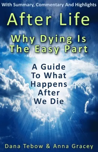Dana Tebow, Anna Gracey - Afterlife: Why Dying Is The Easy Part, E-bok. Tillgänglighet: Lägg i varukorg