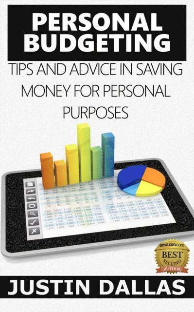 Justin Dallas - Personal Budget: Tips and Advice in Saving Money for Personal Purposes, E-bok. Tillgänglighet: Lägg i varukorg