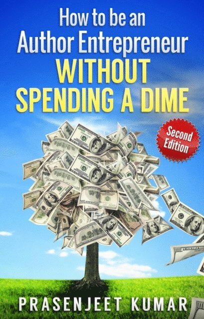 Prasenjeet Kumar - How to be an Author Entrepreneur Without Spending a Dime, E-bok. Tillgänglighet: Lägg i varukorg