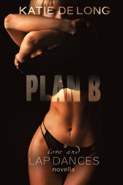 Katie de Long - Plan B, E-bok