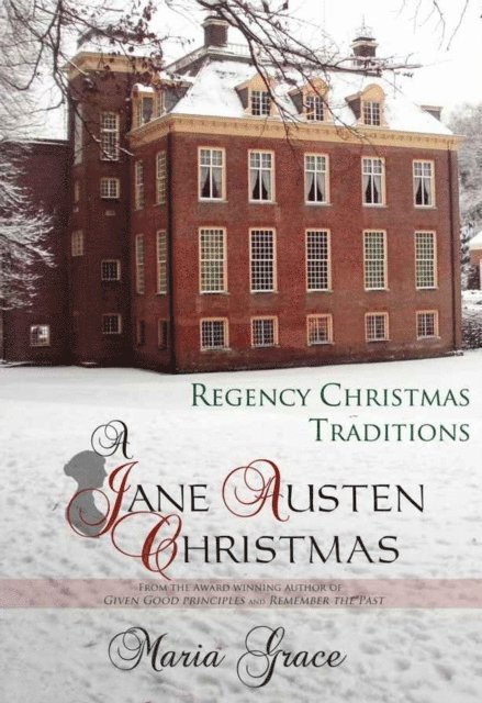 Maria Grace - Jane Austen Christmas: Regency Christmas Traditions, E-bok