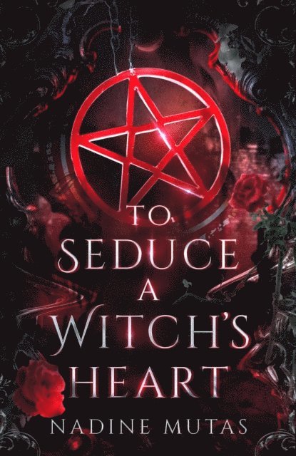 Nadine Mutas - To Seduce a Witch's Heart, E-bok