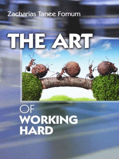 Zacharias Tanee Fomum - Art of Working Hard, E-bok