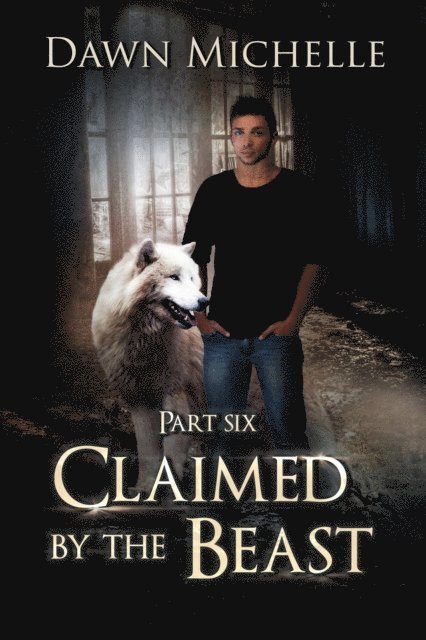 Dawn Michelle - Claimed by the Beast - Part Six, E-bok