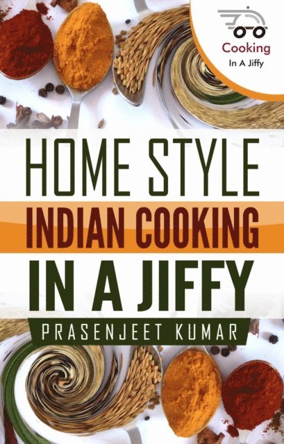 Prasenjeet Kumar - Home Style Indian Cooking In A Jiffy, E-bok. Tillgänglighet: Lägg i varukorg
