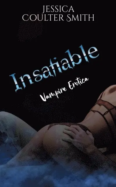 Jessica Coulter Smith - Insatiable, E-bok. Tillgänglighet: Lägg i varukorg