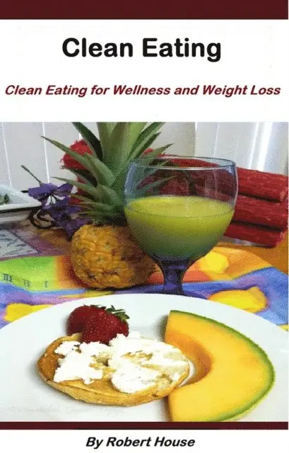 Robert House - Clean Eating:For Wellness and Weight Loss, E-bok. Tillgänglighet: Lägg i varukorg