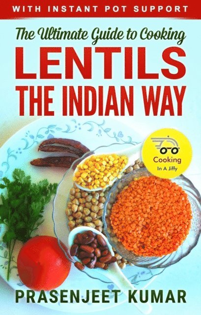 Prasenjeet Kumar - Ultimate Guide to Cooking Lentils the Indian Way, E-bok. Tillgänglighet: Lägg i varukorg