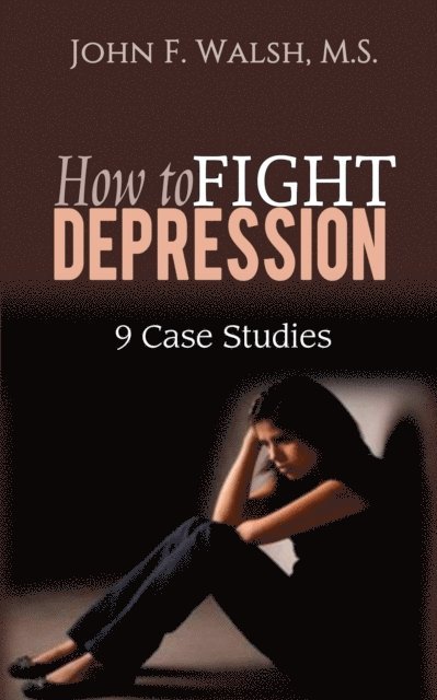 M.S. John F. Walsh - How to Fight Depression - 9 Case Studies, E-bok. Tillgänglighet: Lägg i varukorg