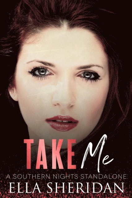 Ella Sheridan - Take Me: A Southern Nights Standalone, E-bok