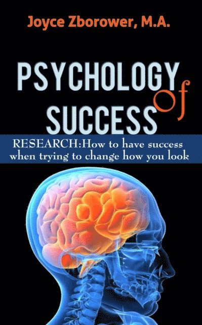 M.A. Joyce Zborower - Psychology of Success -- RESEARCH: How to Have Success When Trying to Change How You Look, E-bok. Tillgänglighet: Lägg i varukorg