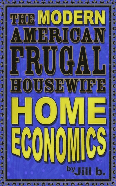 Jill b. - Modern American Frugal Housewife Book #1: Home Economics, E-bok. Tillgänglighet: Lägg i varukorg