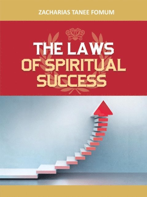 Zacharias Tanee Fomum - Laws of Spiritual Success (Volume One), E-bok