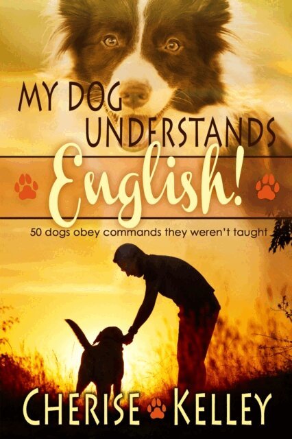 Cherise Kelley - My Dog Understands English! 50 dogs obey commands they weren't taught, E-bok. Tillgänglighet: Lägg i varukorg