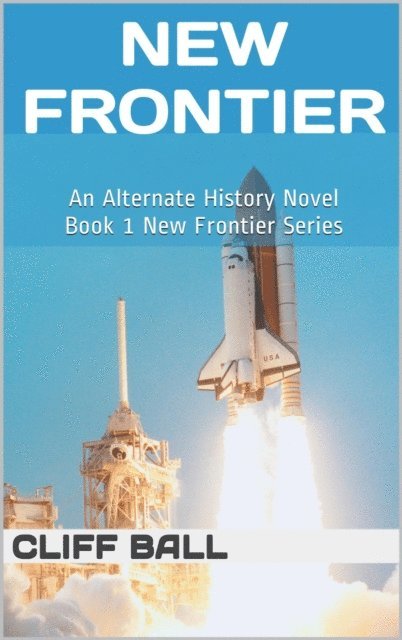 Cliff Ball - New Frontier: An Alternate History Novel, E-bok