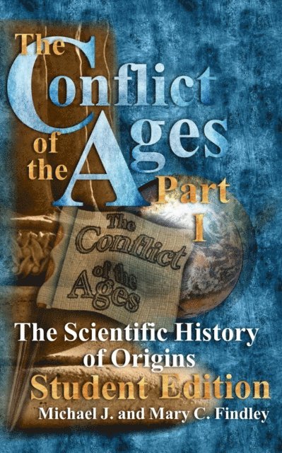 Michael J. Findley - Conflict of the Ages Student Edition I The Scientific History of Origins, E-bok