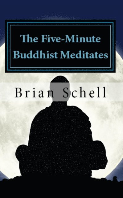 Brian Schell - Five-Minute Buddhist Meditates, E-bok