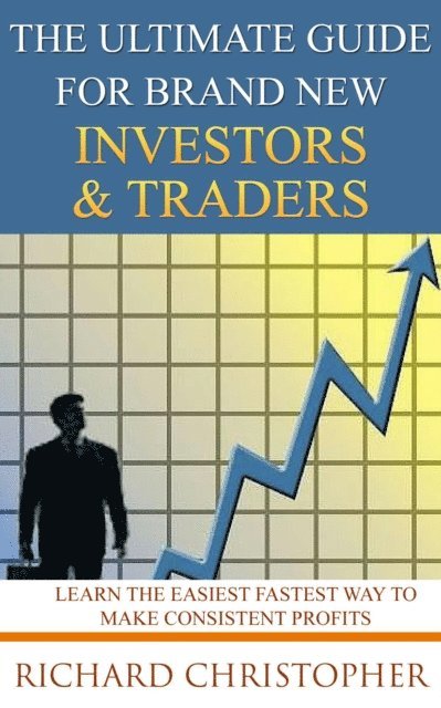 Richard Christopher - Ultimate Guide for Brand New Investors & Traders, E-bok