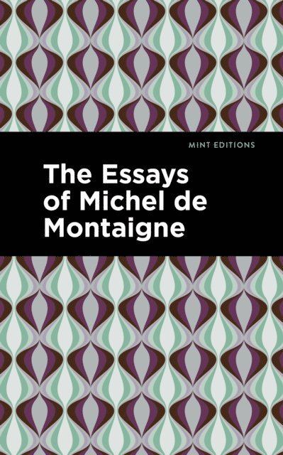 Michel de Montaigne - Essays of Michel de Montaigne, E-bok