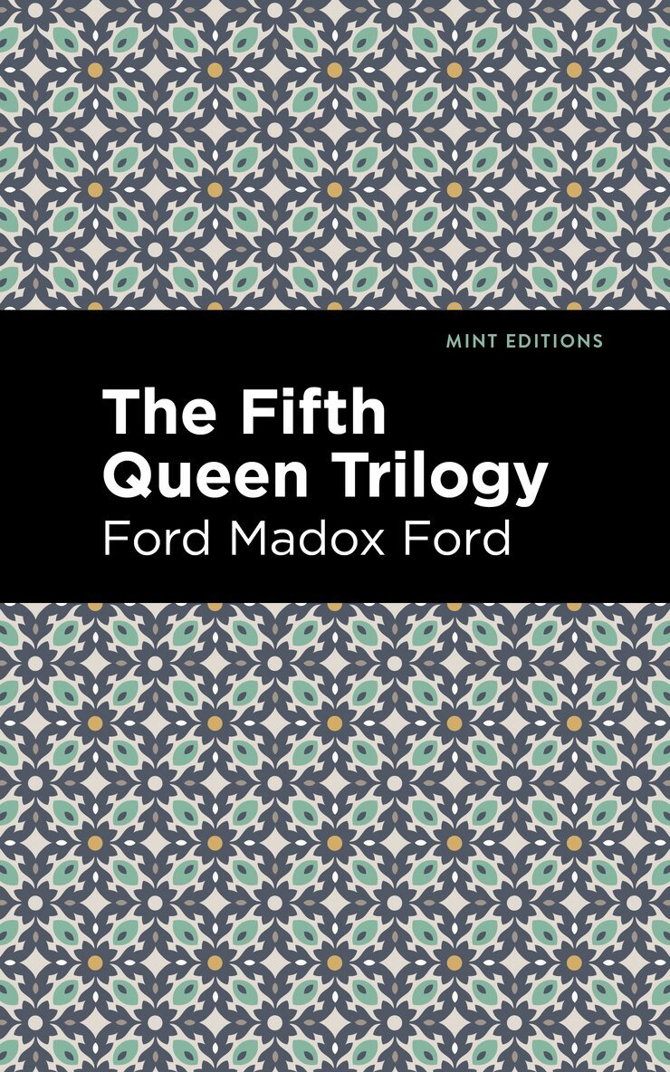 Ford Madox Ford - Fifth Queen Trilogy, Inbunden