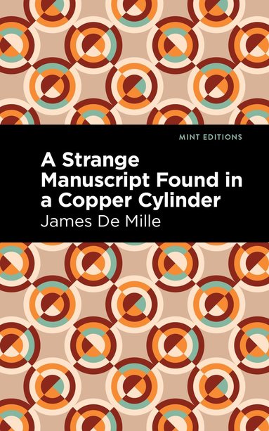 Strange Manuscript Found in a Copper Cylinder by James De Mille, James De Mille