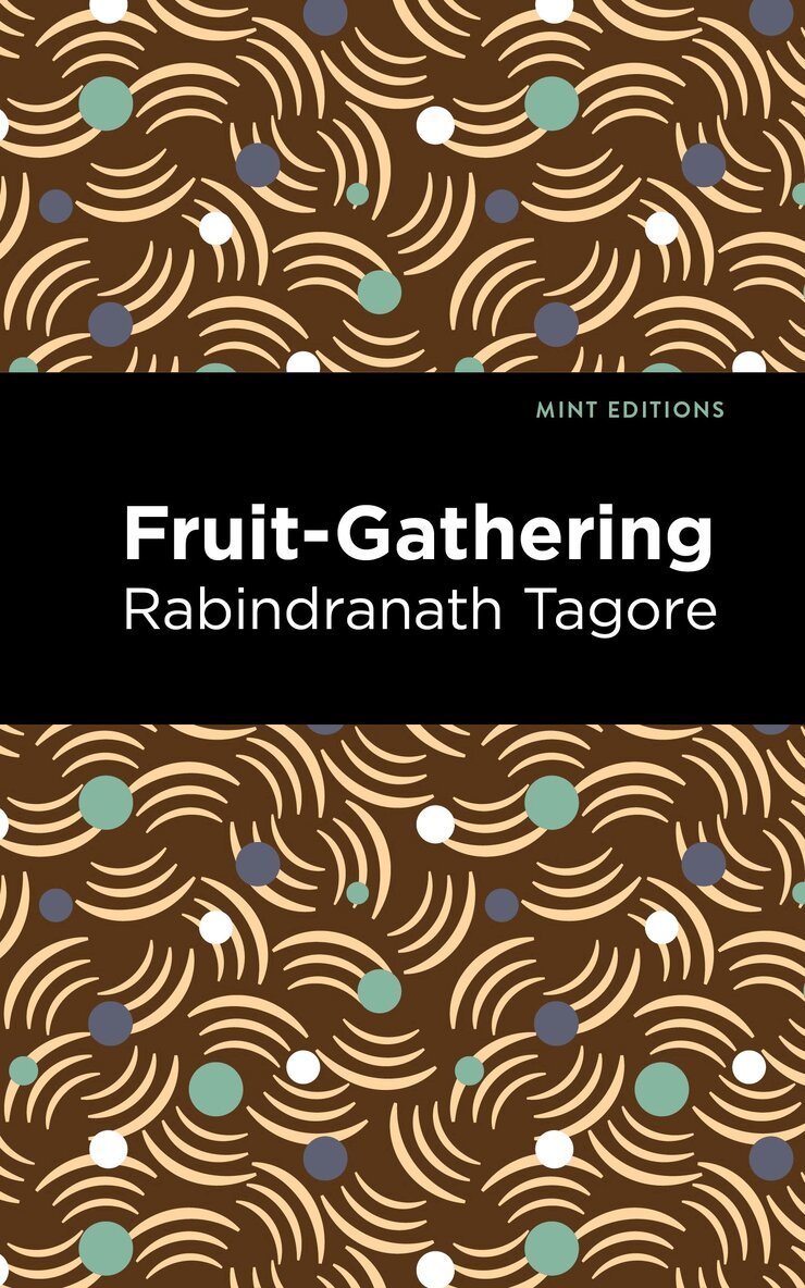 Rabindranath Tagore - Fruit-Gathering, Inbunden