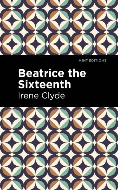 Irene Clyde - Beatrice the Sixteenth, E-bok