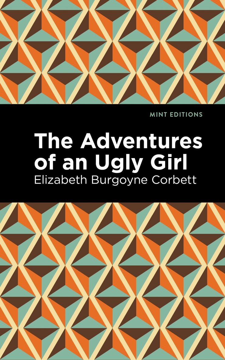 Elizabeth Burgoyne Corbett - Adventures of an Ugly Girl, Inbunden. Tillgänglighet: Lägg i varukorg