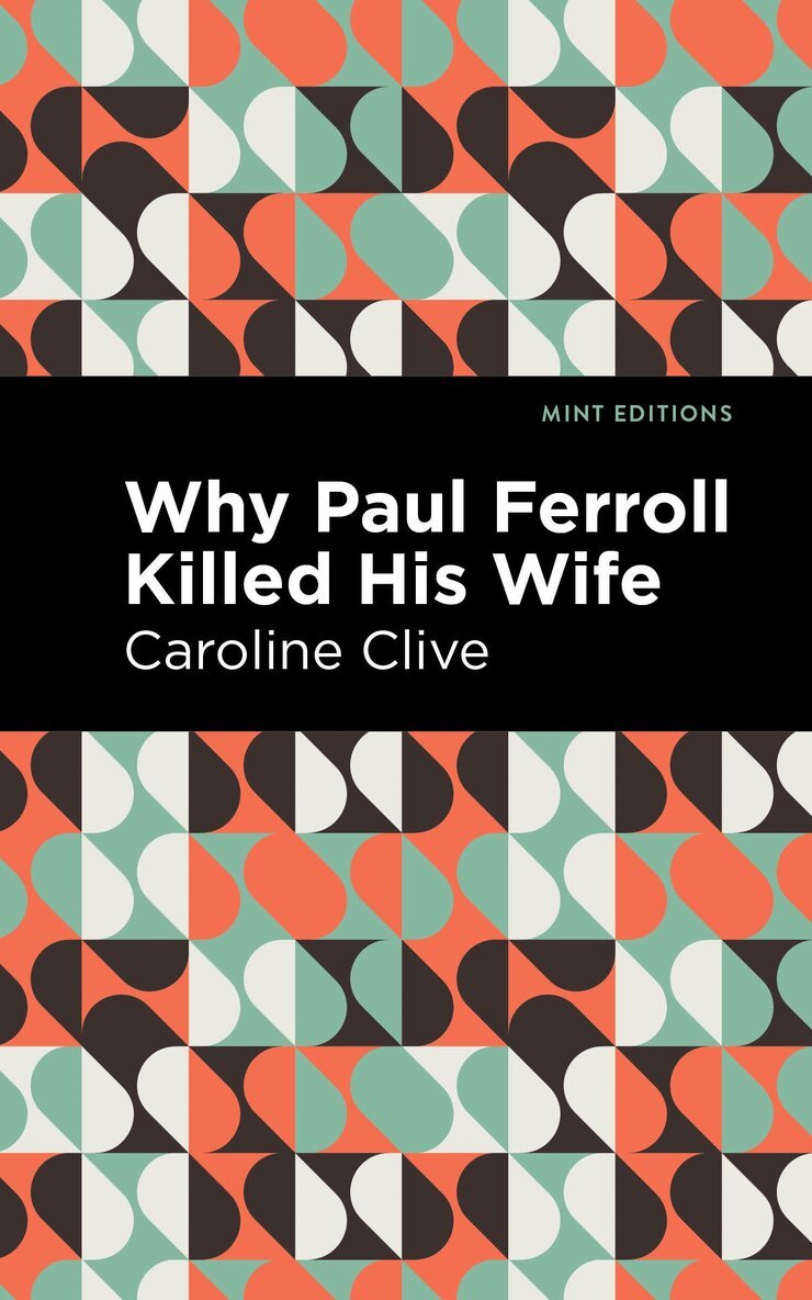 Caroline Clive - Why Paul Ferroll Killed his Wife, Inbunden