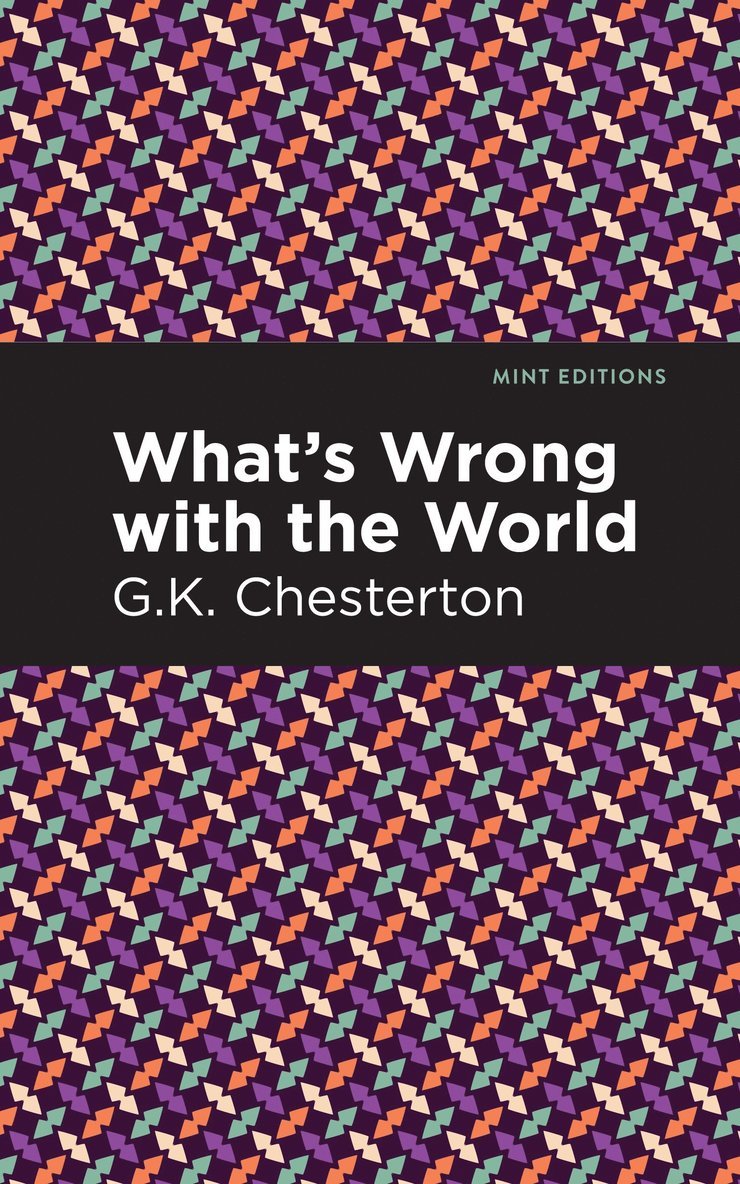 G. K. Chesterton - What's Wrong with the World, Inbunden