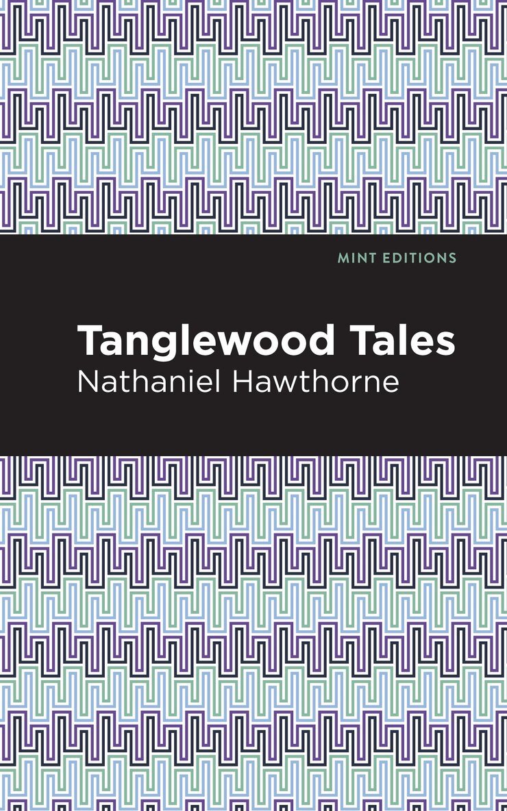 Nathaniel Hawthorne - Tanglewood Tales, Inbunden