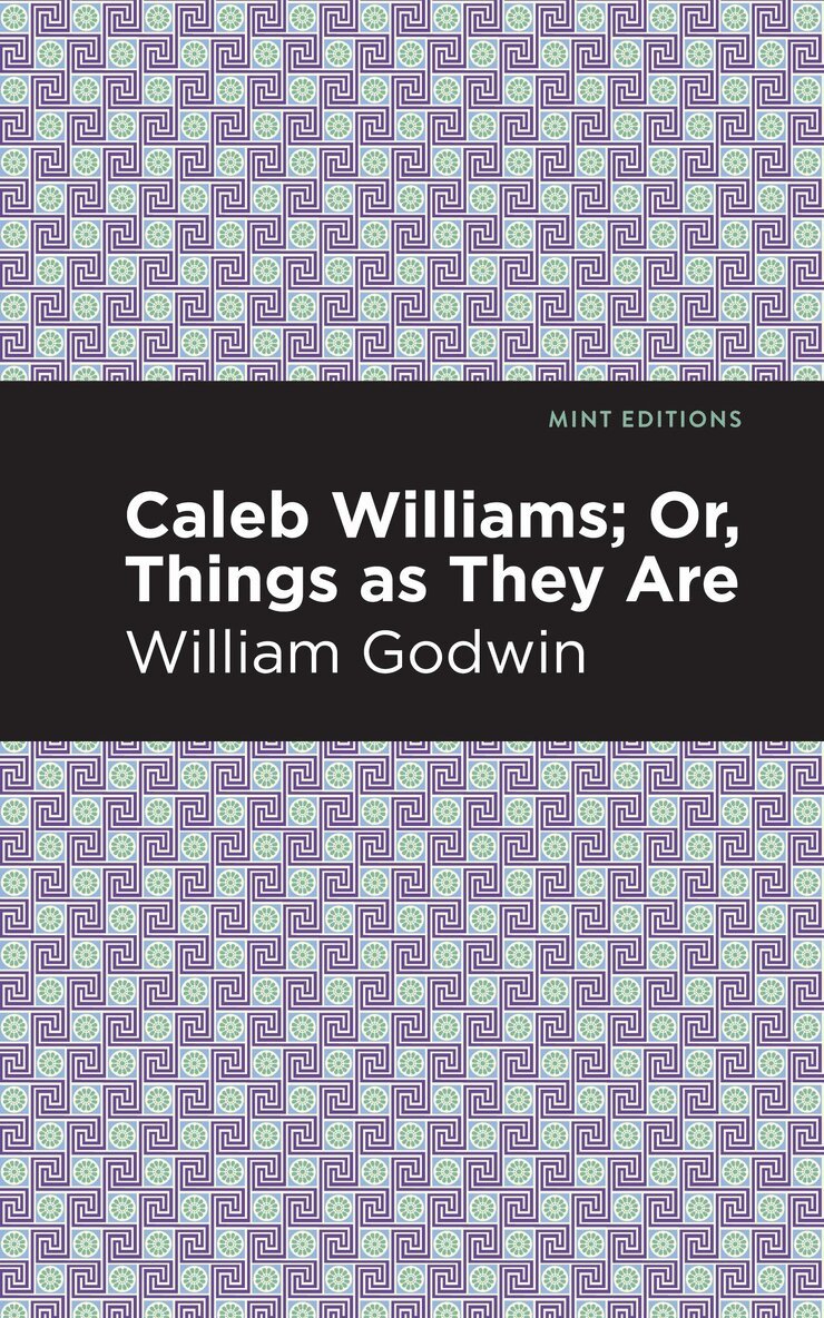 William Godwin - Caleb Williams; Or, Things as They Are, Inbunden